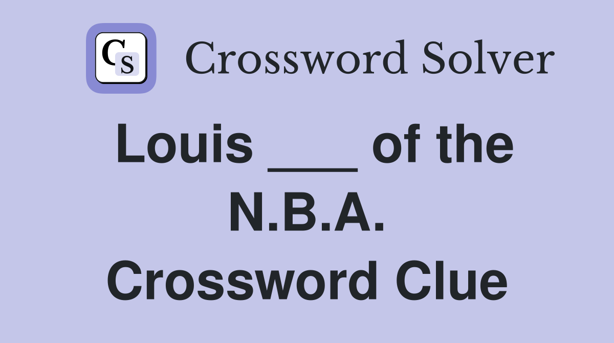 Louis ___ of the N.B.A. Crossword Clue