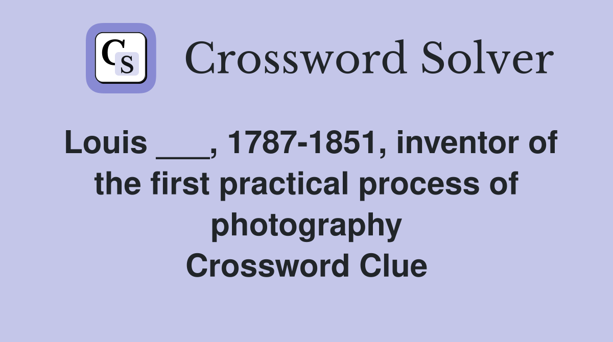 Louis    , 1787-1851, Inventor Of The First Practical Process Of 