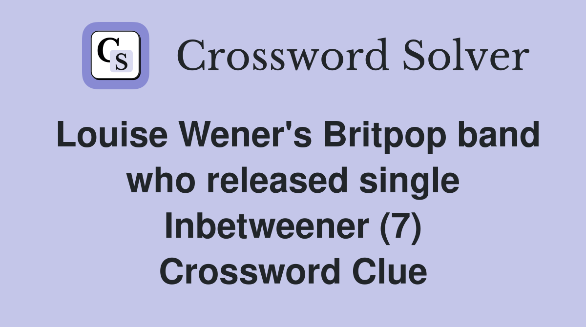 Louise Wener's Britpop band who released single Inbetweener (7) Crossword Clue