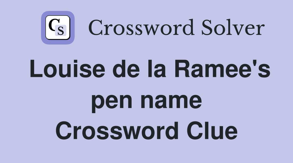 Louise de la Ramee's pen name Crossword Clue