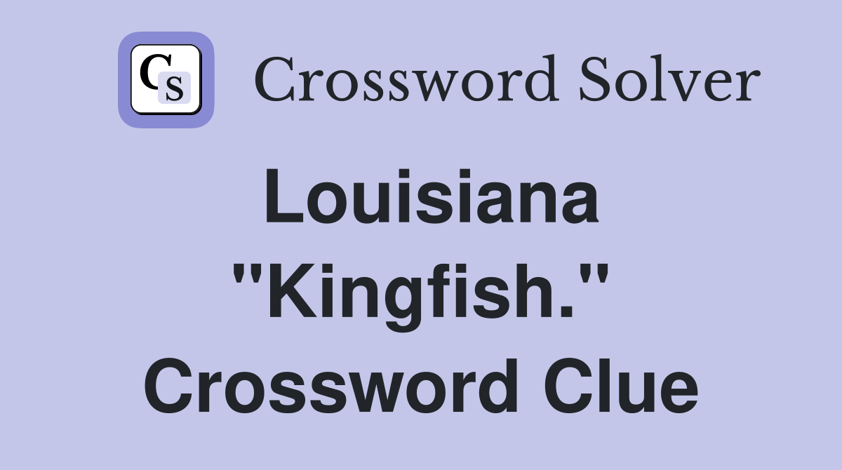 Louisiana "Kingfish." Crossword Clue