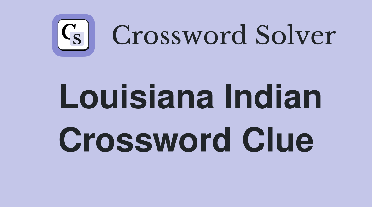 Louisiana Indian Crossword Clue