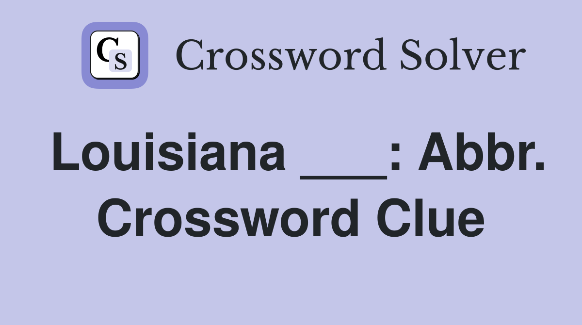Louisiana ___: Abbr. Crossword Clue