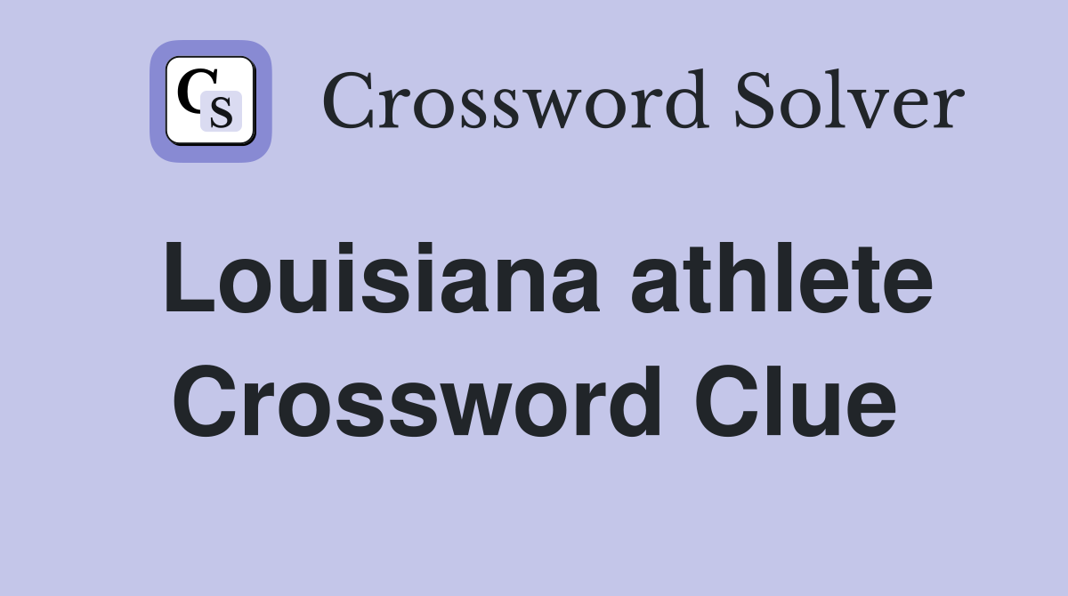 Louisiana athlete Crossword Clue