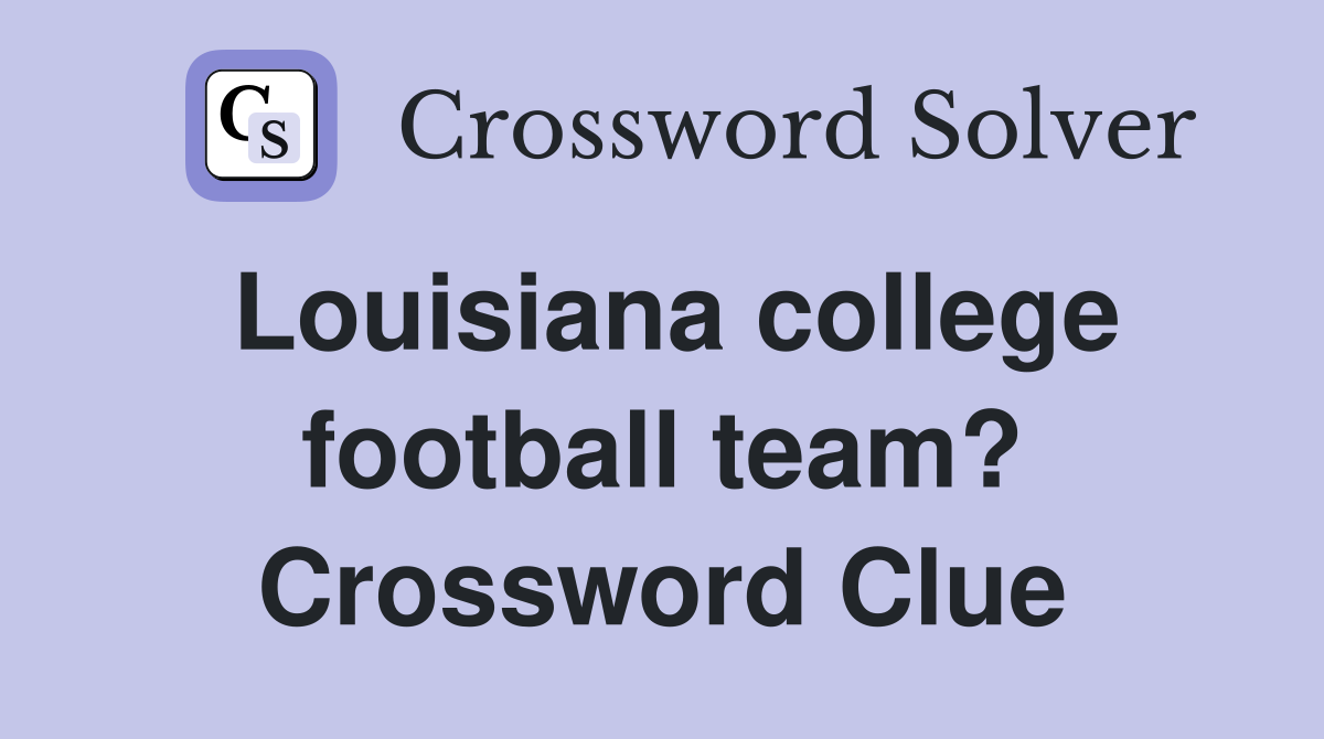 Louisiana college football team? Crossword Clue