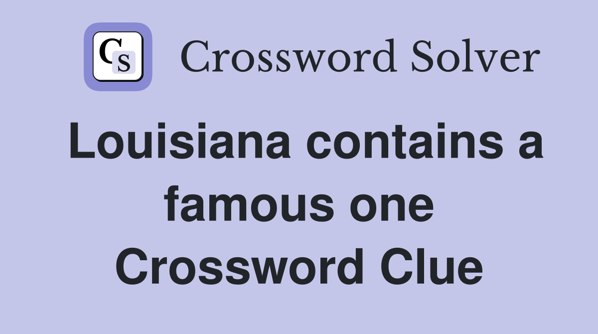 Louisiana contains a famous one Crossword Clue