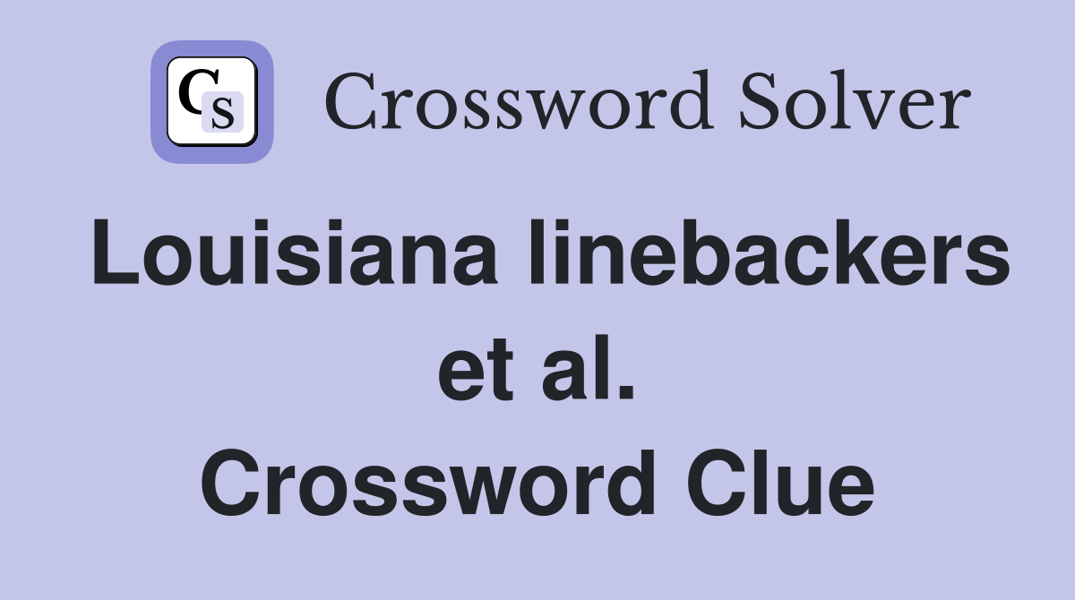 Louisiana linebackers et al Crossword Clue Answers Crossword Solver