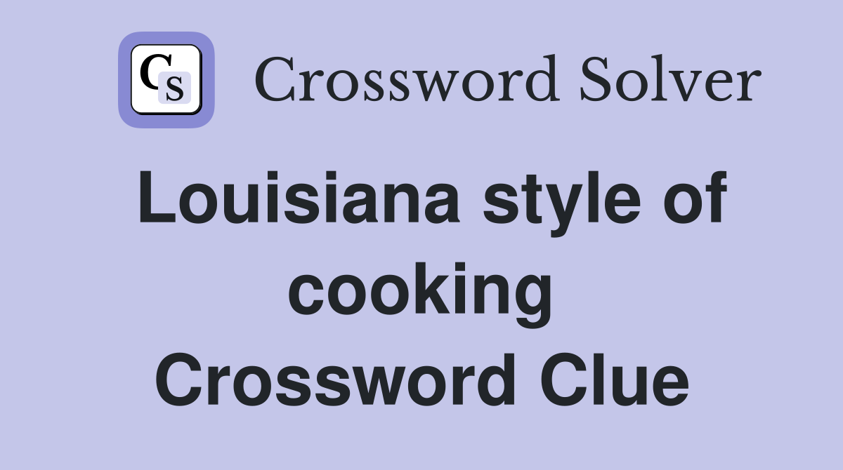 Louisiana style of cooking Crossword Clue