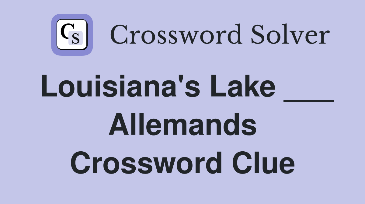 Louisiana's Lake ___ Allemands Crossword Clue