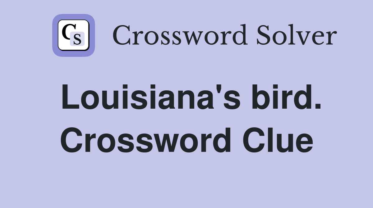 Louisiana's bird. Crossword Clue