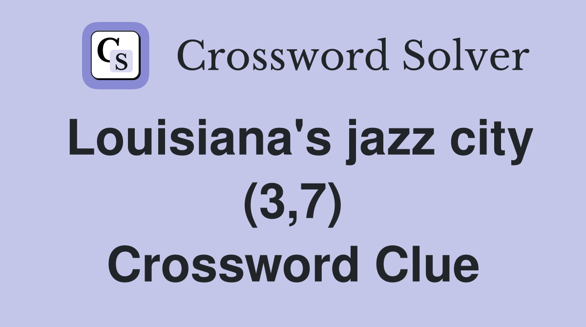 Louisiana's jazz city (3,7) Crossword Clue