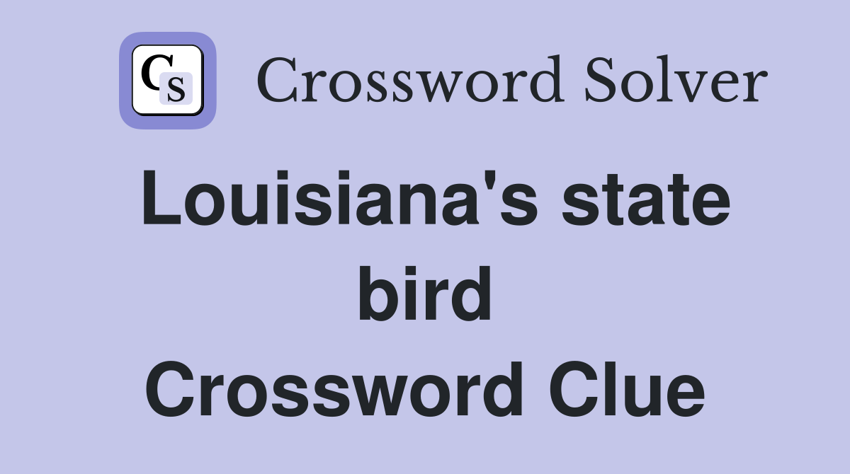 Louisiana's state bird Crossword Clue