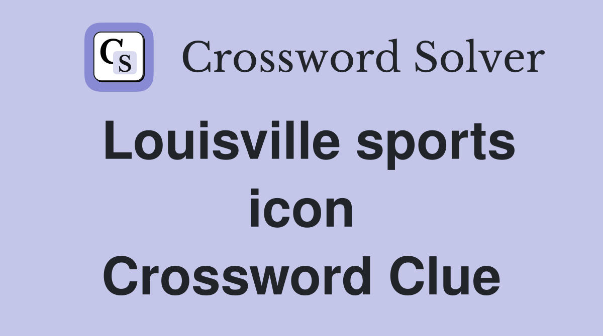 Louisville sports icon Crossword Clue