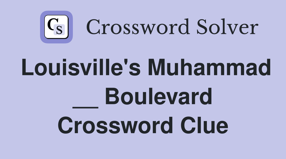 Louisville's Muhammad __ Boulevard Crossword Clue