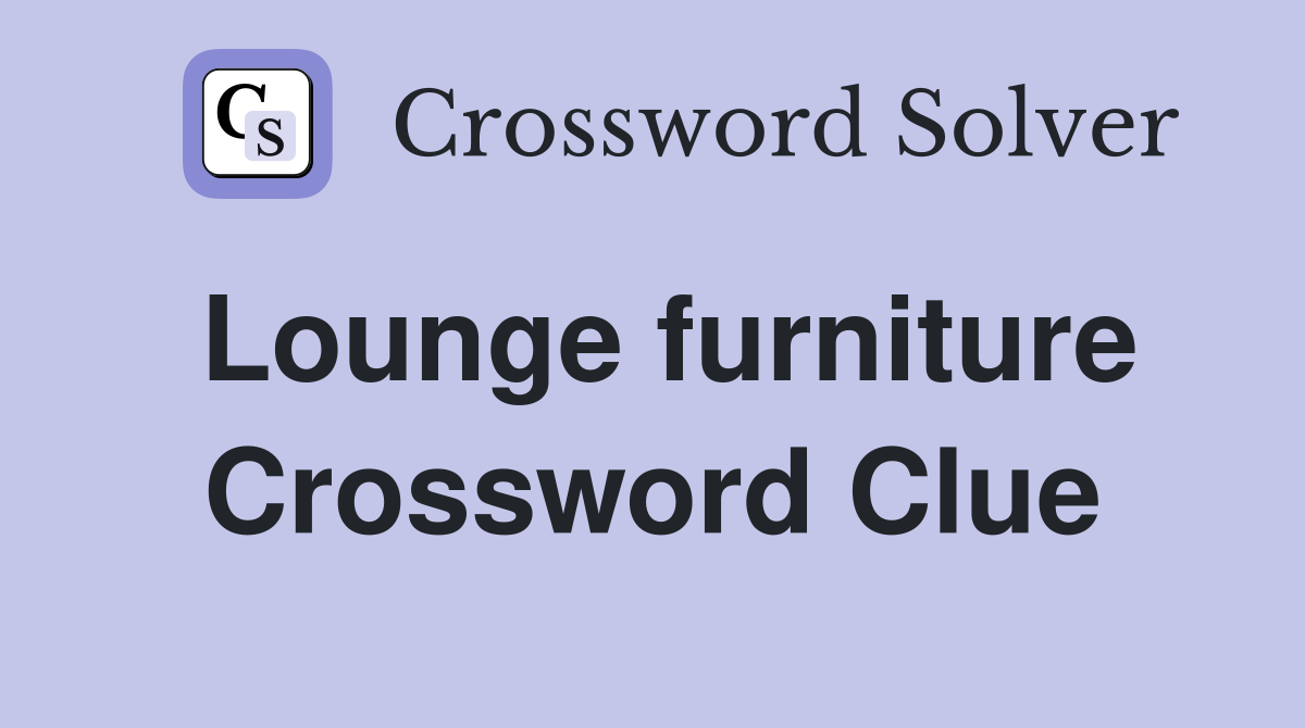Lounge furniture Crossword Clue