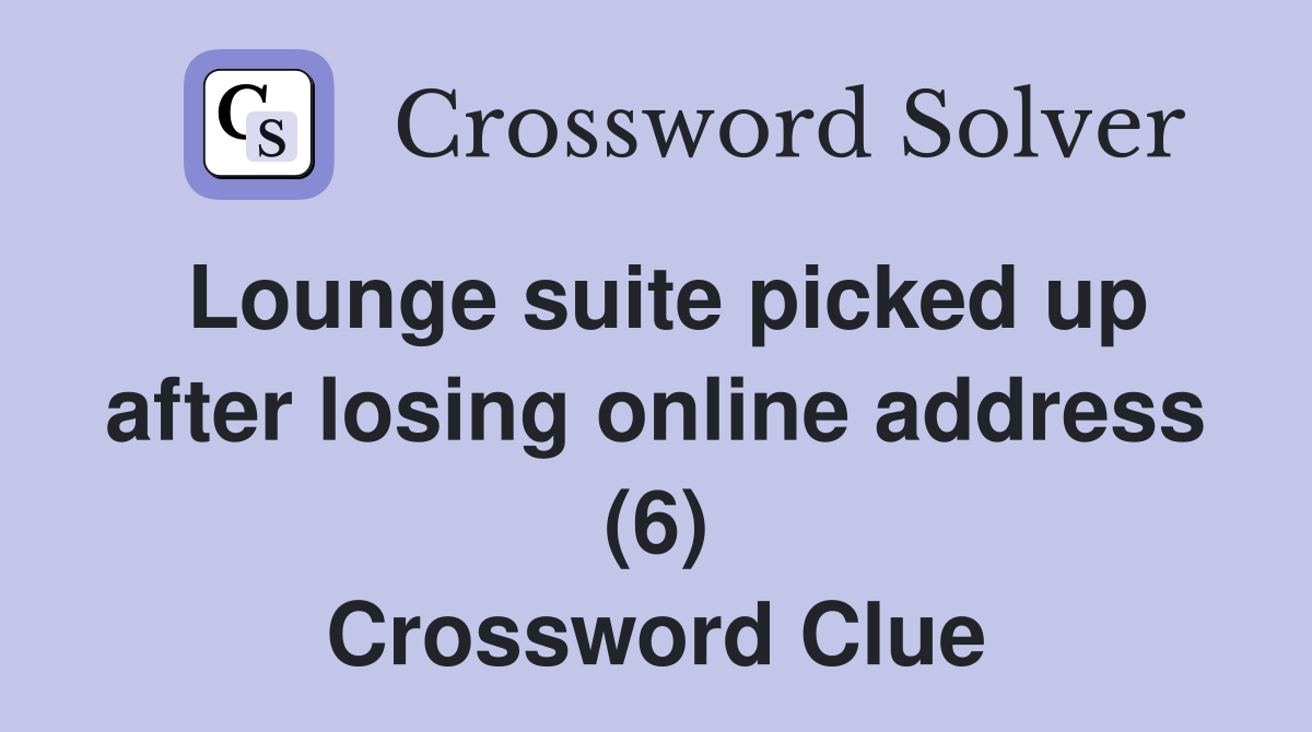 Lounge suite picked up after losing online address (6) Crossword Clue
