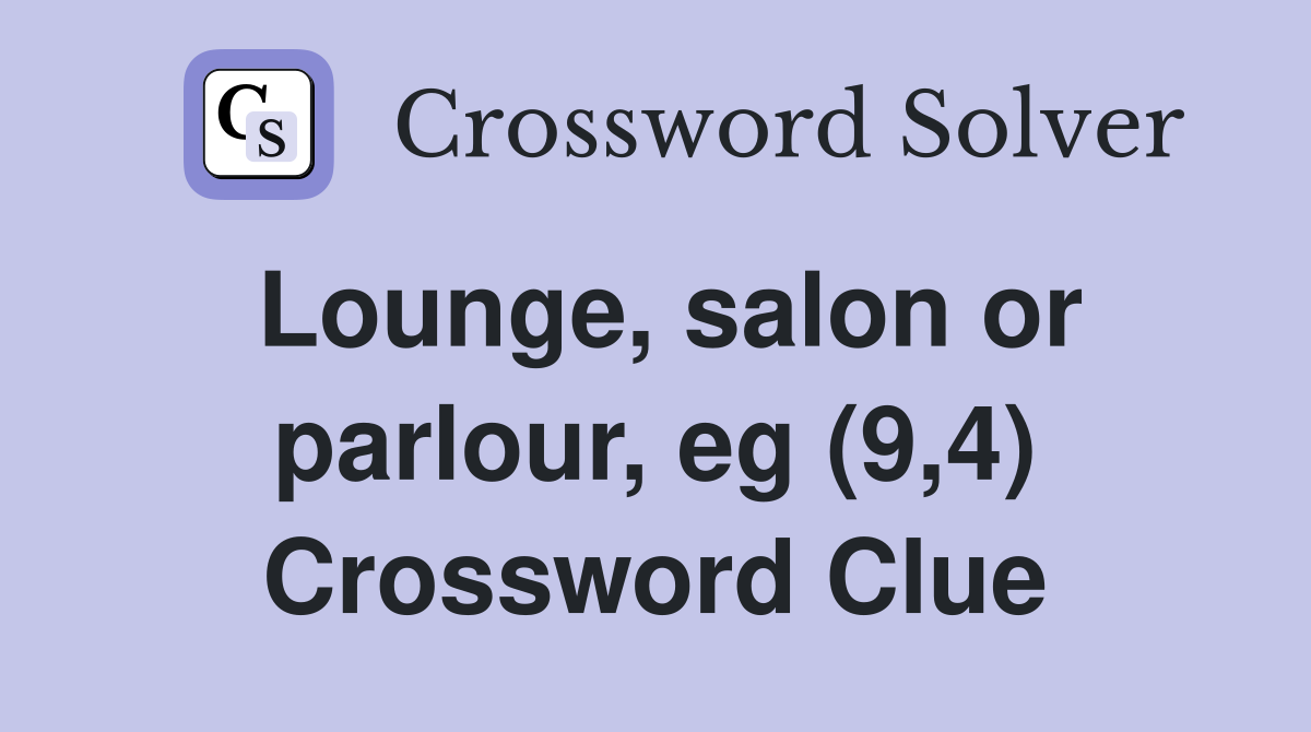 Lounge, salon or parlour, eg (9,4) Crossword Clue