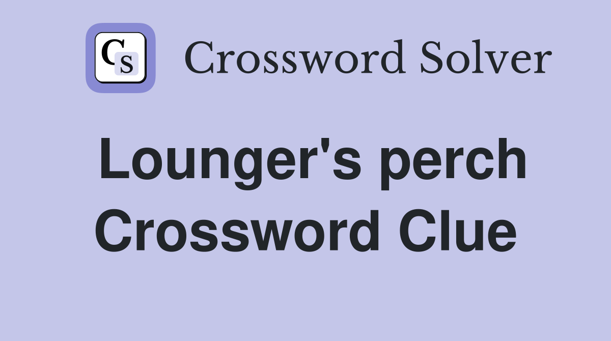 Lounger's perch Crossword Clue