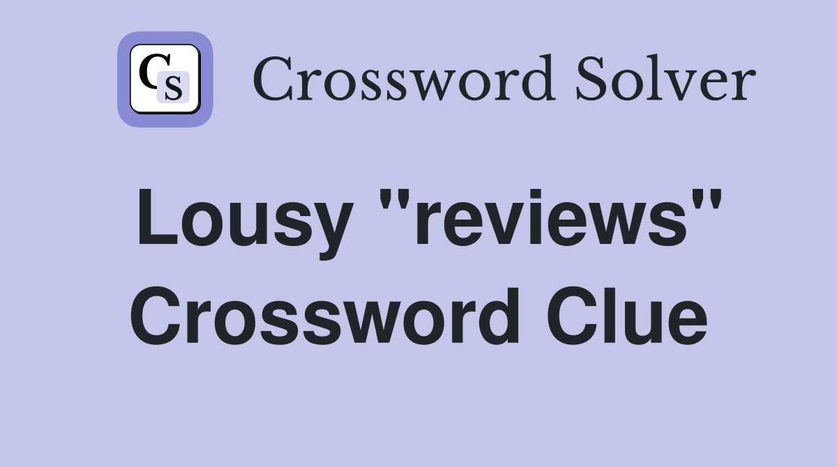 Lousy "reviews" Crossword Clue