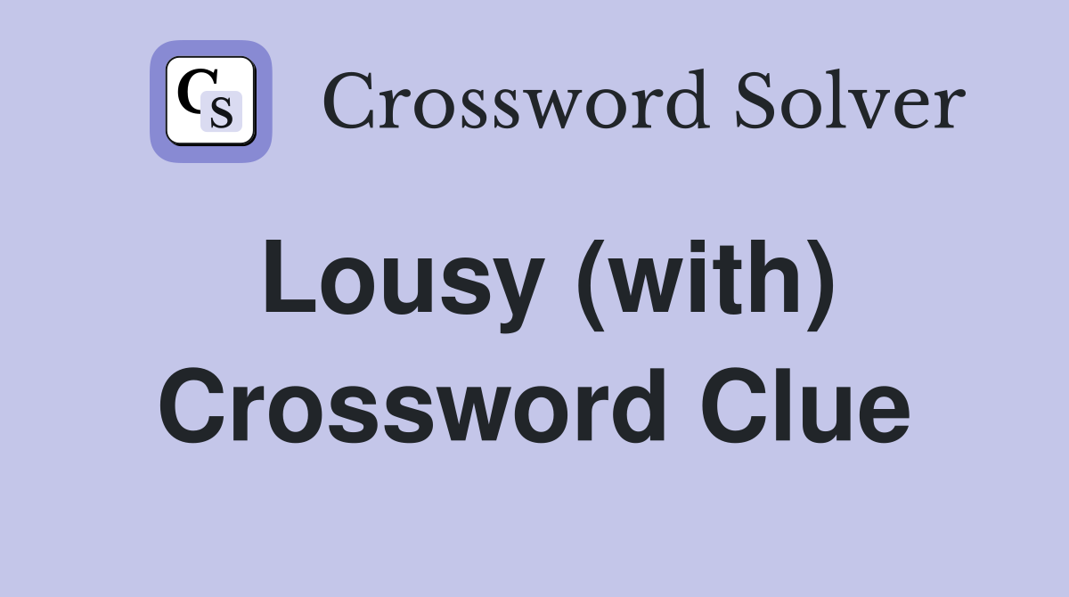 Lousy (with) Crossword Clue