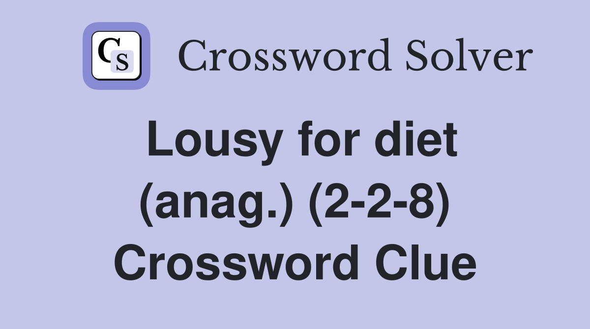 Lousy for diet (anag.) (2-2-8) Crossword Clue