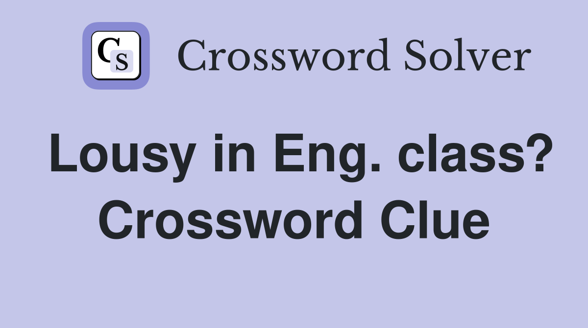 Lousy in Eng. class? Crossword Clue