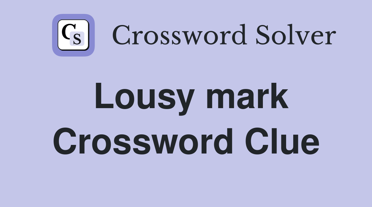 Lousy mark Crossword Clue