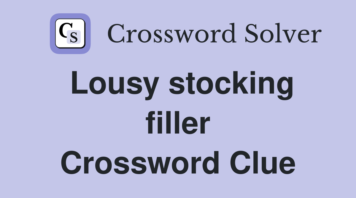 Lousy stocking filler Crossword Clue