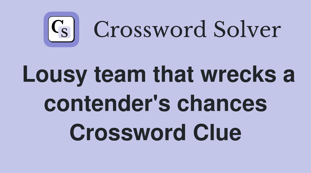 Lousy team that wrecks a contender's chances Crossword Clue