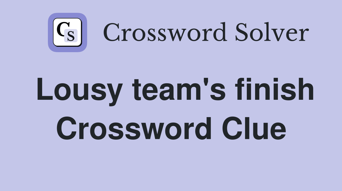 Lousy team's finish Crossword Clue