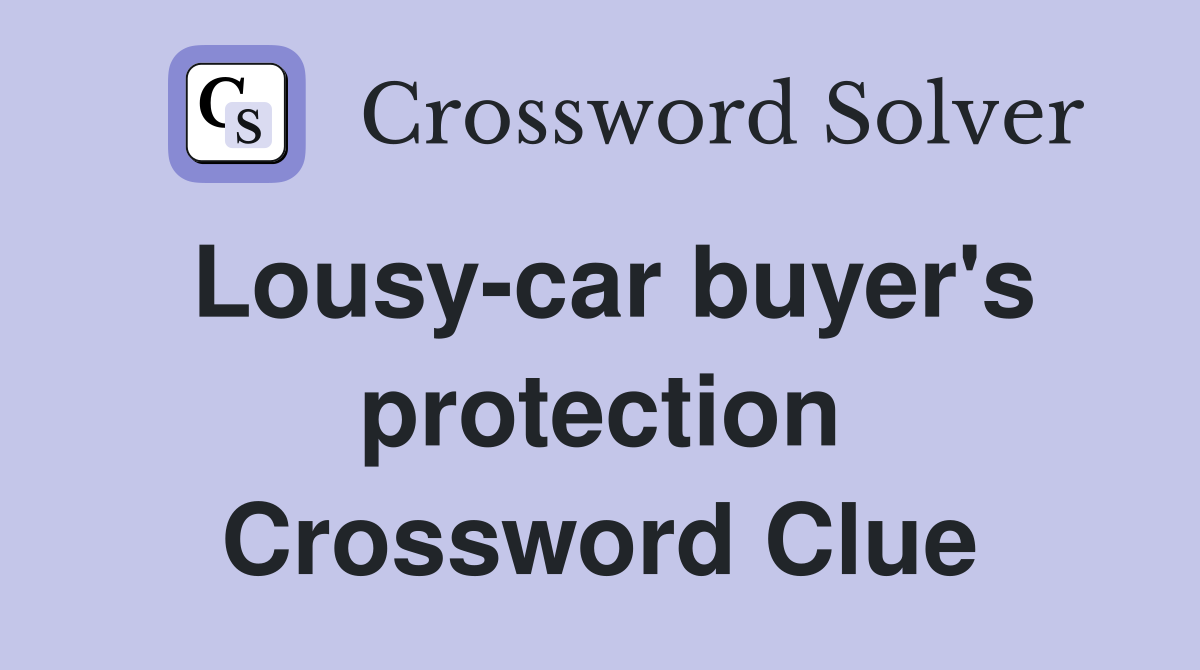 Lousy-car buyer's protection Crossword Clue