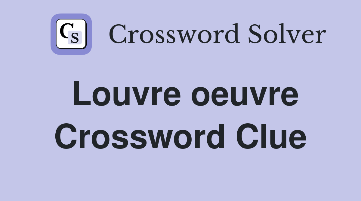 Louvre oeuvre Crossword Clue