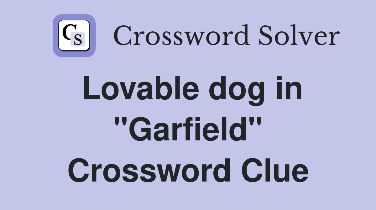 Lovable dog in "Garfield" Crossword Clue
