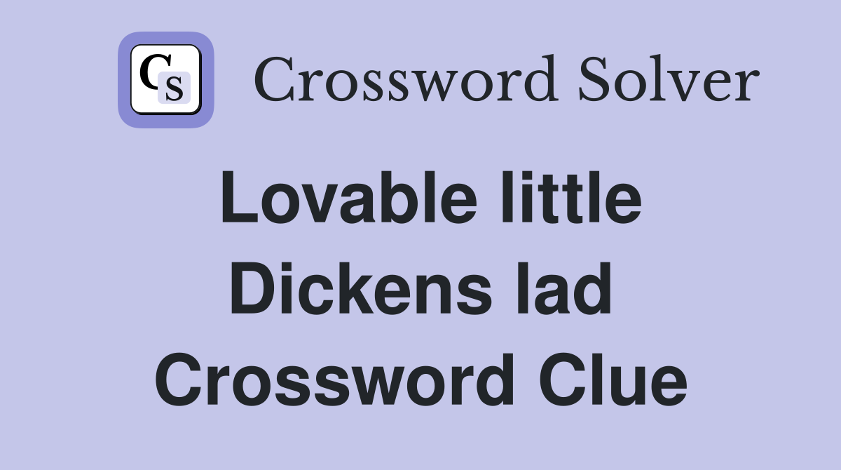 Lovable little Dickens lad Crossword Clue