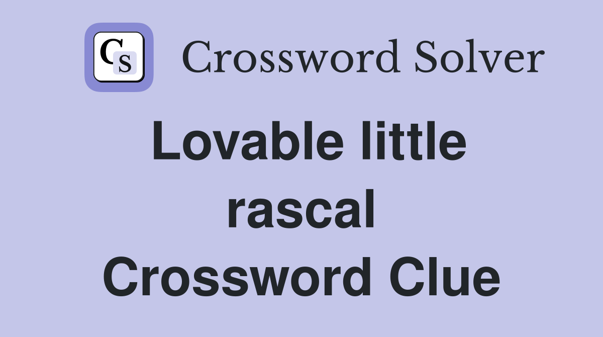 Lovable little rascal Crossword Clue
