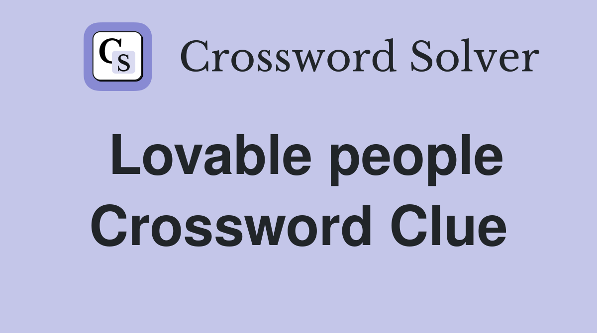 Lovable people Crossword Clue