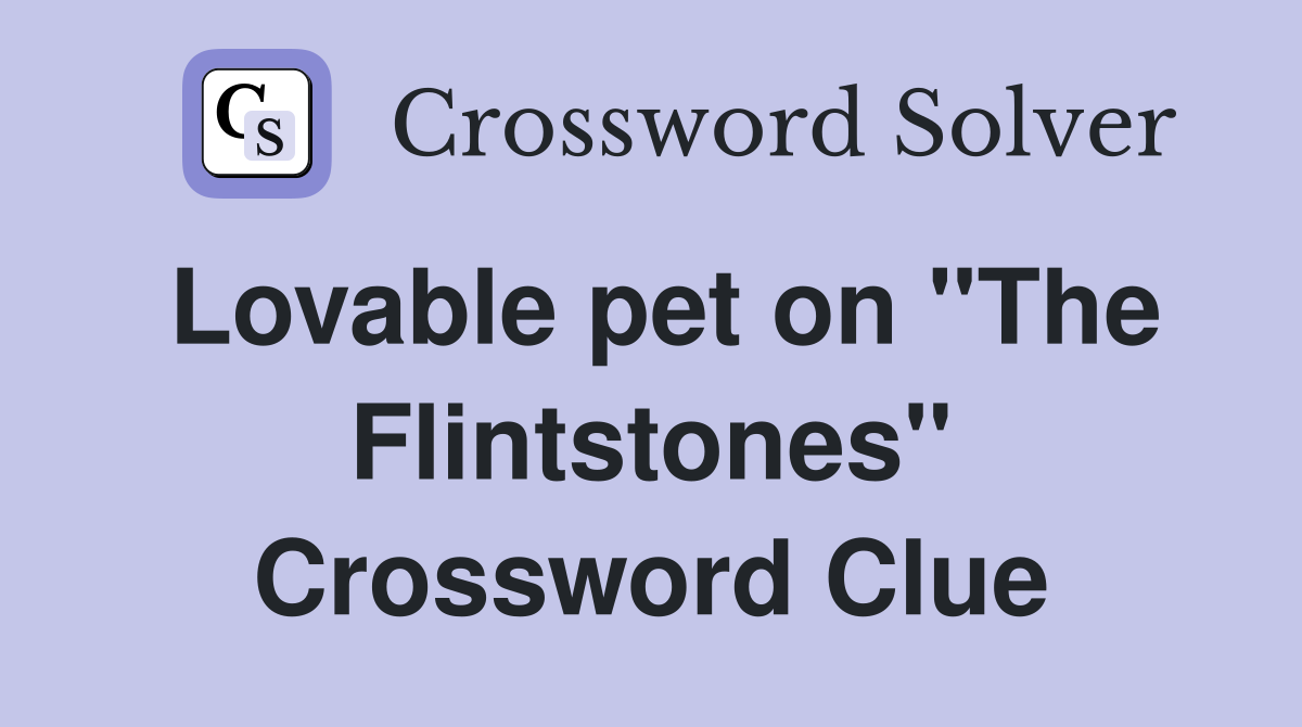 Lovable pet on "The Flintstones" Crossword Clue