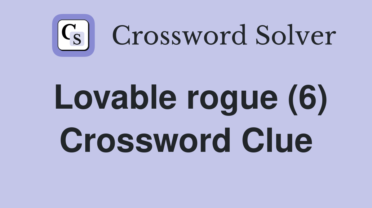 Lovable rogue (6) Crossword Clue