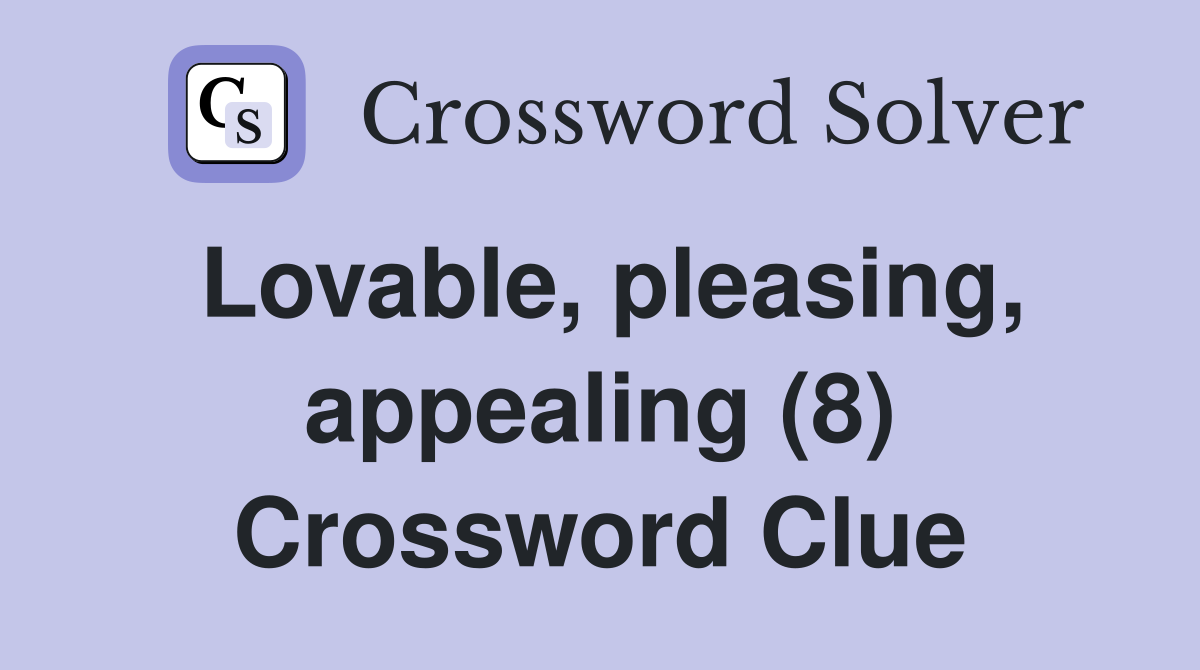 Lovable, pleasing, appealing (8) Crossword Clue