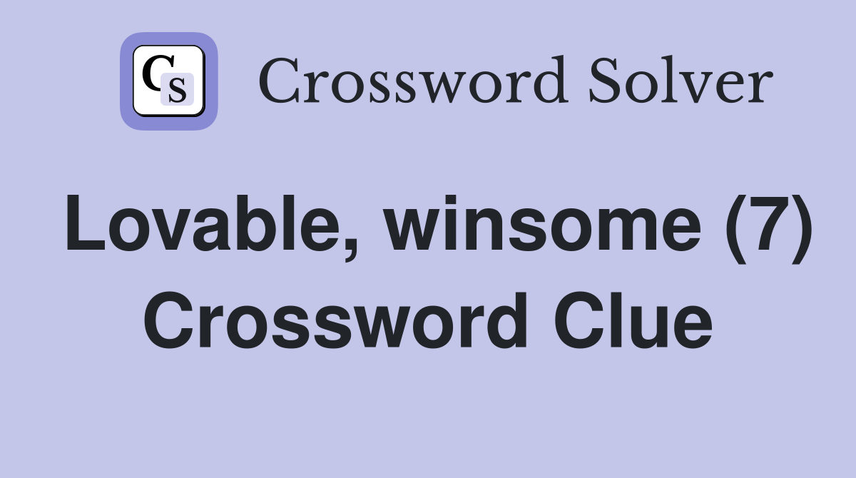 Lovable, winsome (7) Crossword Clue