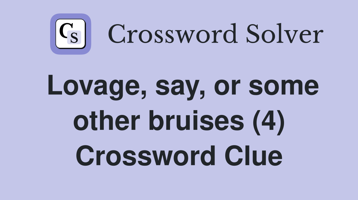 Lovage, say, or some other bruises (4) Crossword Clue