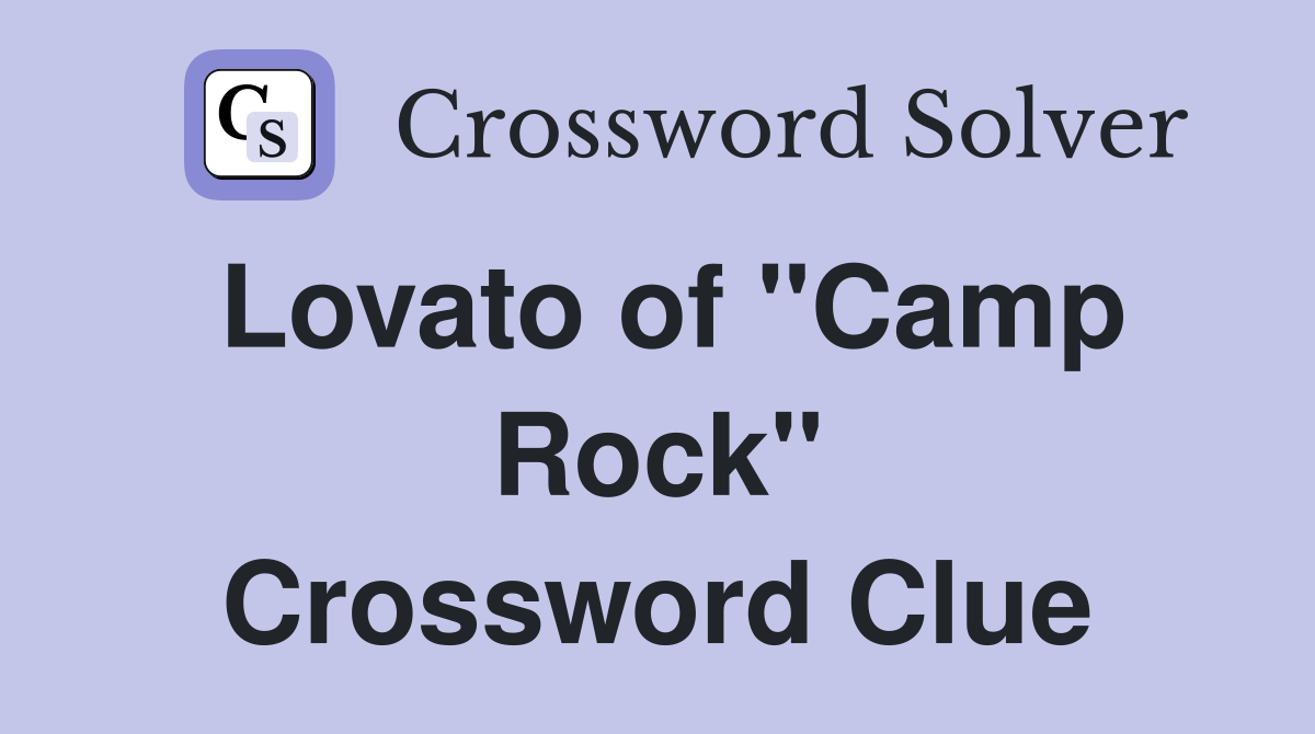 Lovato of "Camp Rock" Crossword Clue
