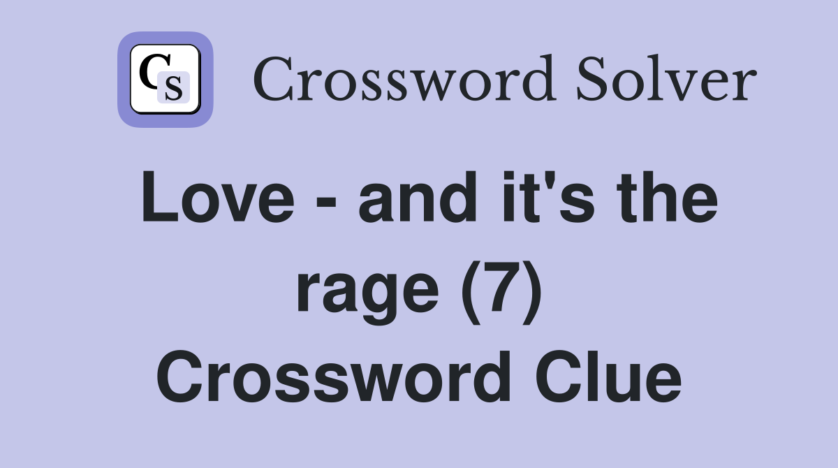 Love - and it's the rage (7) Crossword Clue