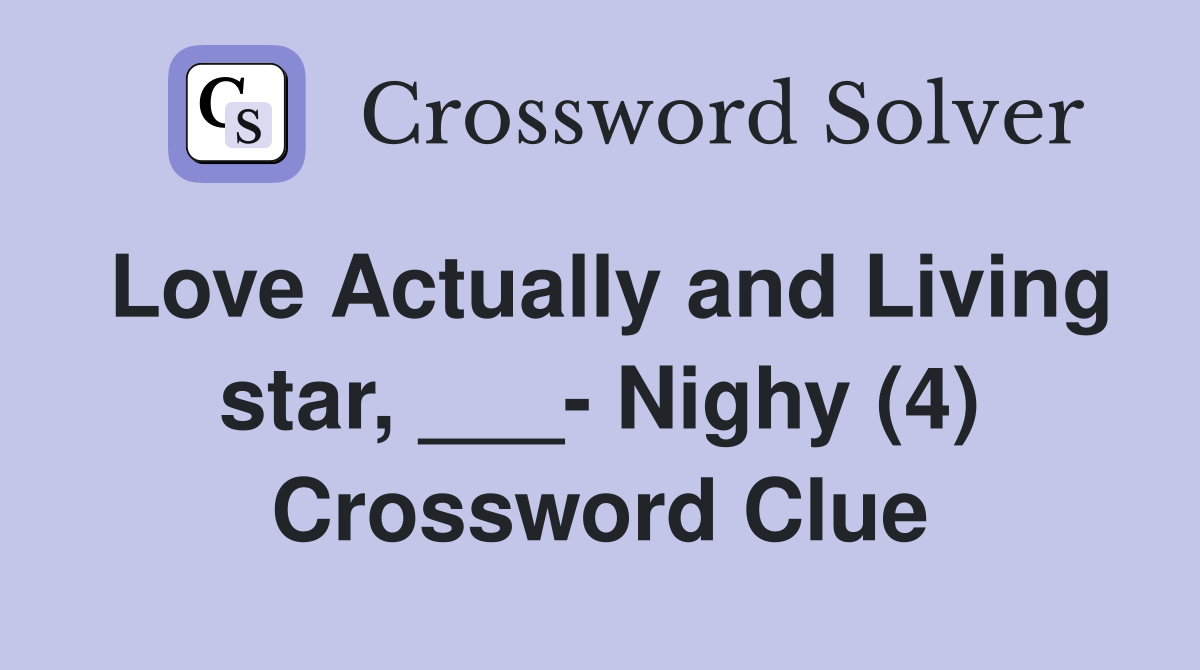 Love Actually and Living star, ___- Nighy (4) Crossword Clue