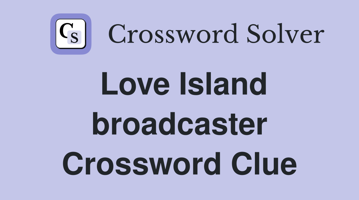 Love Island broadcaster Crossword Clue