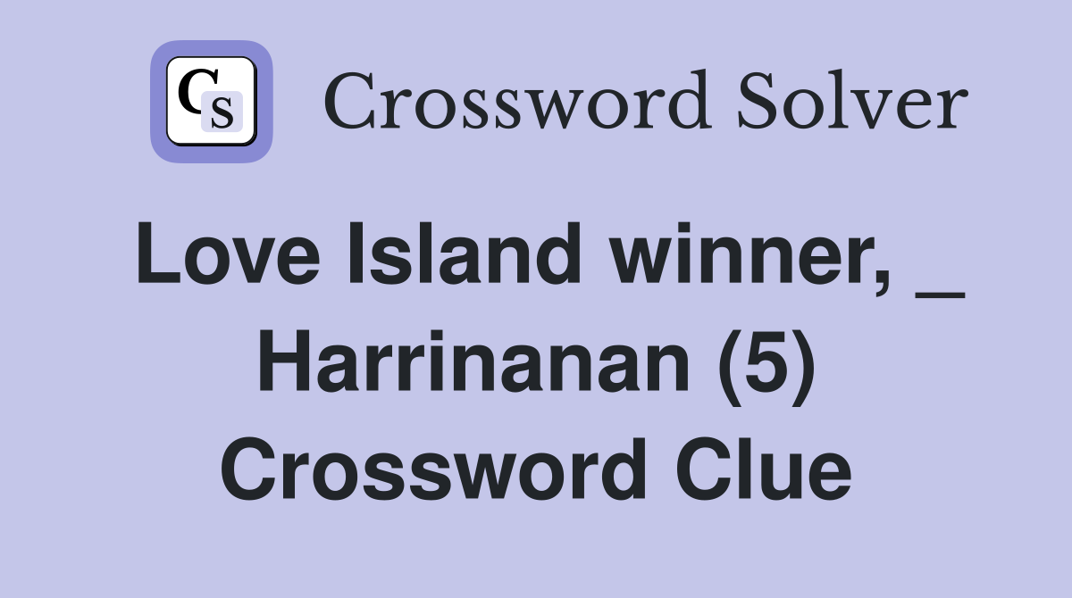 Love Island winner, _ Harrinanan (5) Crossword Clue