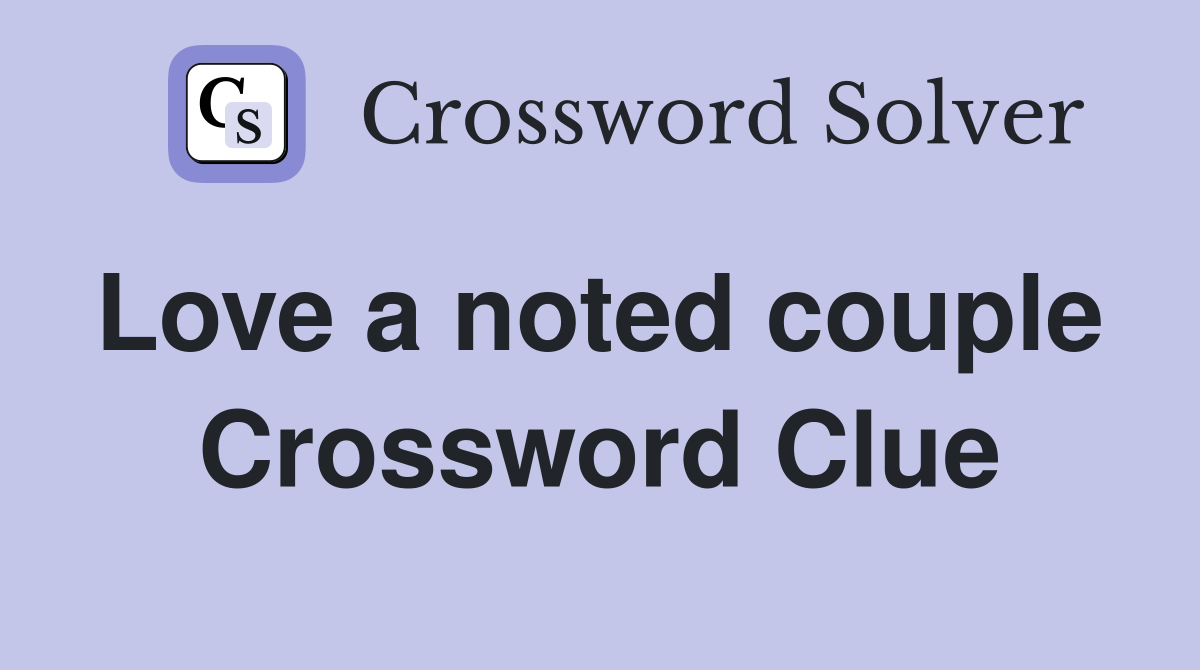 Love a noted couple  Crossword Clue