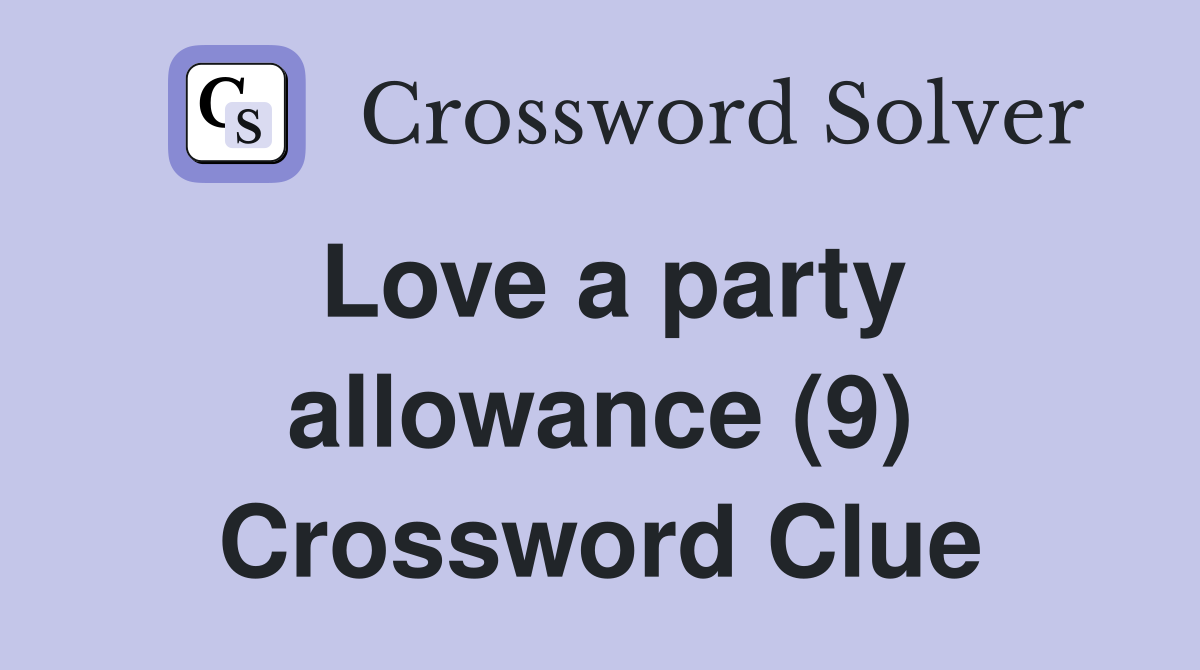 Love a party allowance (9) Crossword Clue