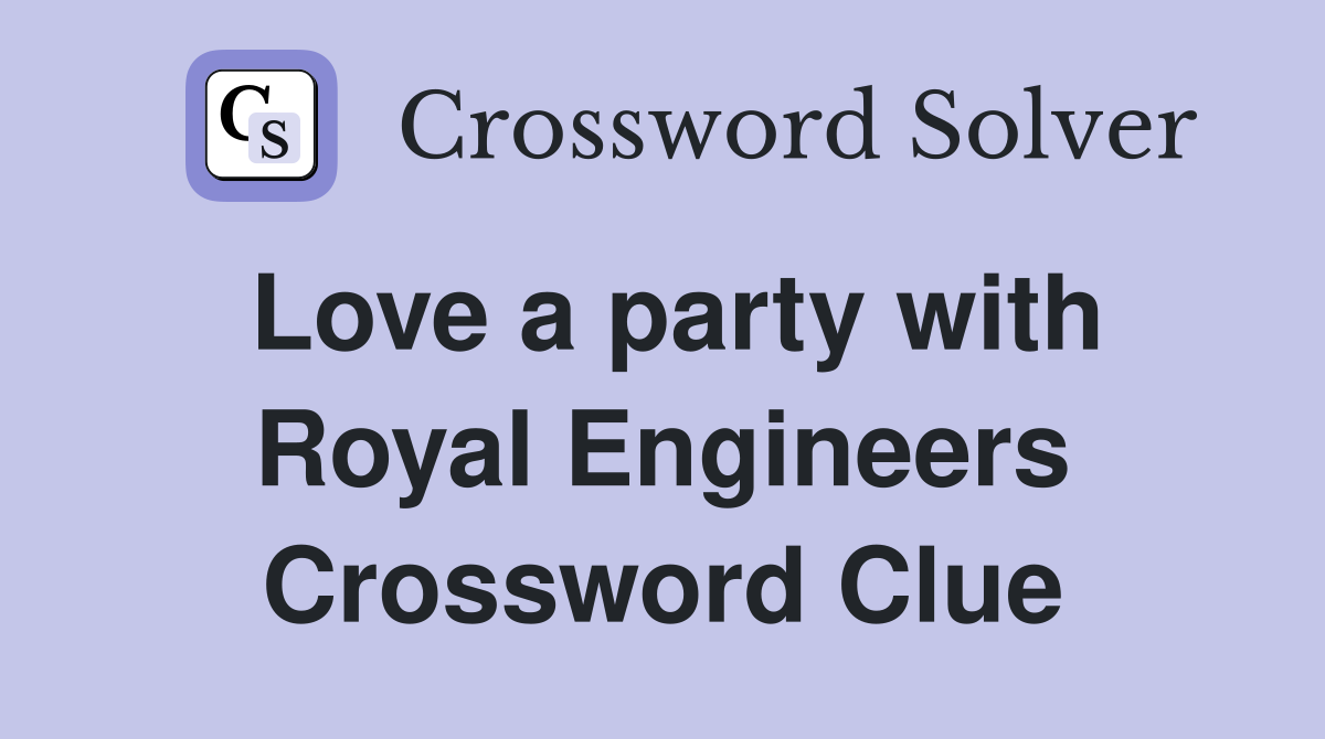 Love a party with Royal Engineers Crossword Clue