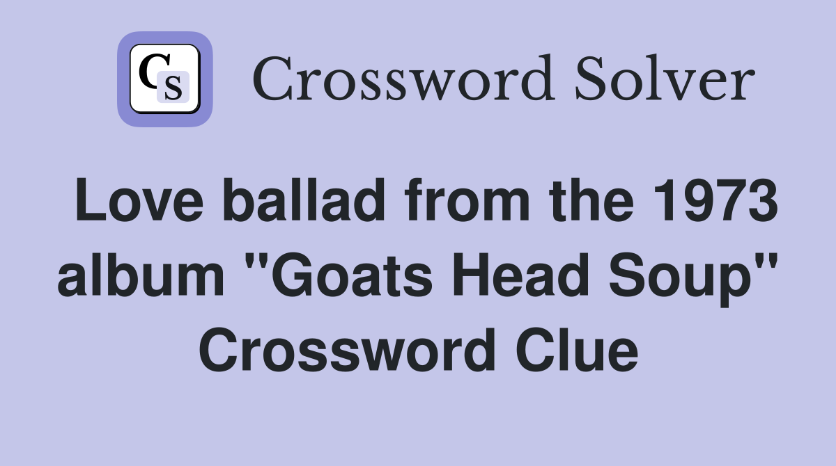 Love ballad from the 1973 album "Goats Head Soup" Crossword Clue